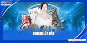 bong88 lừa đảo là sai sự thật