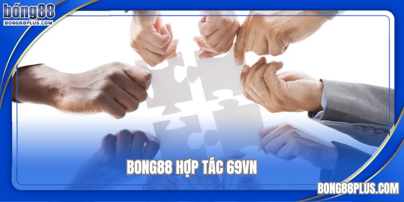 nhà cái bong88 hợp tác 69vn