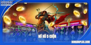 mẹo chơi nổ hũ 5 cuộn tại bong88