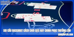 bí quyết soi cầu baccarat tại nhà cái bong88