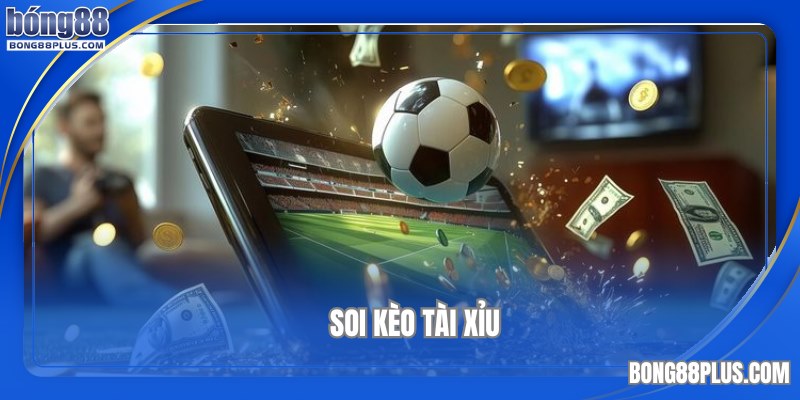 mẹo soi kèo tài xỉu bóng đá